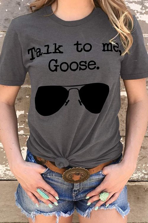 Talk To Me Goose Sunglasses T-Shirt